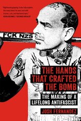 Hands That Crafted the Bomb: The Making of a Lifelong Antifascist hind ja info | Ühiskonnateemalised raamatud | kaup24.ee