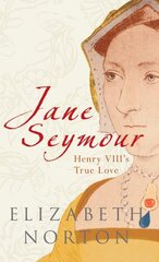 Jane Seymour: Henry VIII's True Love цена и информация | Биографии, автобиогафии, мемуары | kaup24.ee