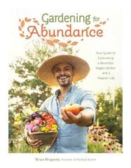 Gardening for Abundance: Your Guide to Cultivating a Bountiful Veggie Garden and a Happier Life цена и информация | Книги по садоводству | kaup24.ee