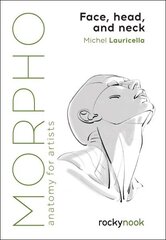 Morpho: Face, Head, and Neck: Anatomy for Artists hind ja info | Kunstiraamatud | kaup24.ee