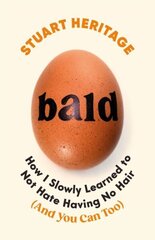 Bald: How I Slowly Learned to Not Hate Having No Hair (And You Can Too) Main цена и информация | Самоучители | kaup24.ee