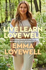 Live Learn Love Well: Lessons from a Life of Progress Not Perfection цена и информация | Биографии, автобиогафии, мемуары | kaup24.ee