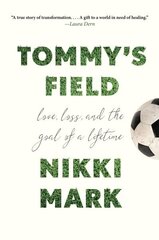 Tommy's Field: Love, Loss, and the Goal of a Lifetime hind ja info | Elulooraamatud, biograafiad, memuaarid | kaup24.ee