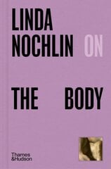 Linda Nochlin on The Body цена и информация | Книги об искусстве | kaup24.ee