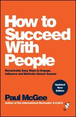 How to Succeed with People: Remarkably Easy Ways to Engage, Influence and Motivate Almost Anyone 2nd edition цена и информация | Самоучители | kaup24.ee