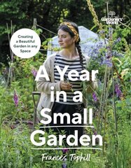 Gardeners World: A Year in a Small Garden: Creating a Beautiful Garden in Any Space цена и информация | Книги по садоводству | kaup24.ee