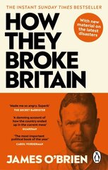 How They Broke Britain: The Instant Sunday Times Bestseller цена и информация | Книги по социальным наукам | kaup24.ee