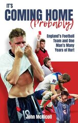 It's Coming Home (Probably): England's Football Team and One Man's Many Years of Hurt hind ja info | Tervislik eluviis ja toitumine | kaup24.ee