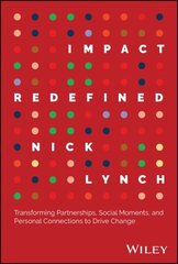 Impact Redefined: Transforming Partnerships, Social Moments, and Personal Connections to Drive Change hind ja info | Majandusalased raamatud | kaup24.ee