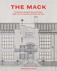 Mack: Charles Rennie Mackintosh and the Glasgow School of Art hind ja info | Arhitektuuriraamatud | kaup24.ee