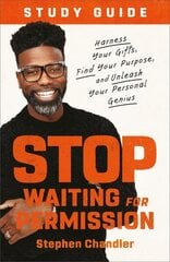 Stop Waiting for Permission Study Guide: Harness Your Gifts, Find Your Purpose, and Unleash Your Personal Genius цена и информация | Духовная литература | kaup24.ee