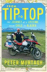 From Tip to Top: The journey of a lifetime from Chile to Alaska цена и информация | Путеводители, путешествия | kaup24.ee