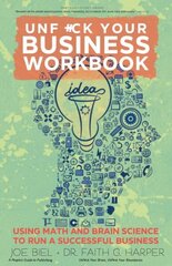 Unfuck Your Business Workbook: Using Math and Brain Science to Run a Successful Business цена и информация | Книги по экономике | kaup24.ee