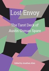 Lost Envoy, revised and updated edition: The Tarot Deck of Austin Osman Spare цена и информация | Книги об искусстве | kaup24.ee