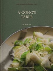 A-Gong's Table: Vegan Recipes from a Taiwanese Home (A Chez Jorge Cookbook) цена и информация | Книги рецептов | kaup24.ee