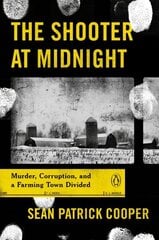 Shooter at Midnight: Murder, Corruption, and a Farming Town Divided цена и информация | Биографии, автобиогафии, мемуары | kaup24.ee