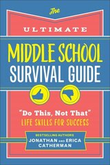 Ultimate Middle School Survival Guide: Do This, Not That Life Skills for Success цена и информация | Книги для подростков и молодежи | kaup24.ee