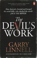 Devil's Work: Australia's Jack the Ripper and the Serial Murders that Shocked the World. цена и информация | Исторические книги | kaup24.ee