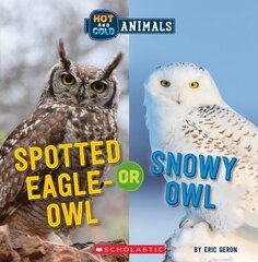 Spotted Eagle-Owl or Snowy Owl (Wild World: Hot and Cold Animals) цена и информация | Книги для подростков и молодежи | kaup24.ee