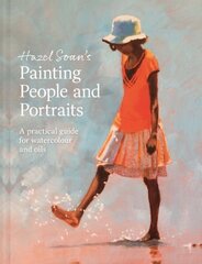 Hazel Soan's Painting People and Portraits: A practical guide for watercolour and oils hind ja info | Kunstiraamatud | kaup24.ee