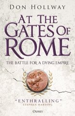 At the Gates of Rome: The Battle for a Dying Empire цена и информация | Исторические книги | kaup24.ee