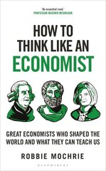 How to Think Like an Economist: Great Economists Who Shaped the World and What They Can Teach Us цена и информация | Книги по экономике | kaup24.ee