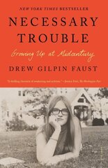 Necessary Trouble: Growing Up at Midcentury hind ja info | Elulooraamatud, biograafiad, memuaarid | kaup24.ee