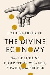 Divine Economy: How Religions Compete for Wealth, Power, and People цена и информация | Духовная литература | kaup24.ee