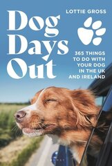 Dog Days Out: 365 things to do with your dog in the UK and Ireland цена и информация | Путеводители, путешествия | kaup24.ee