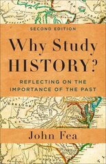 Why Study History?: Reflecting on the Importance of the Past 2nd Edition цена и информация | Духовная литература | kaup24.ee