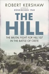 Hill: The brutal fight for Hill 107 in the Battle of Crete hind ja info | Ajalooraamatud | kaup24.ee