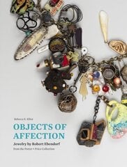 Objects of Affection: Jewelry by Robert Ebendorf from the Porter - Price Collection цена и информация | Книги об искусстве | kaup24.ee