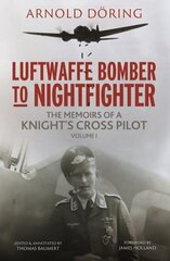 Luftwaffe Bomber to Nightfighter: Volume I: The Memoirs of a Knight's Cross Pilot hind ja info | Ühiskonnateemalised raamatud | kaup24.ee