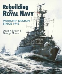 Rebuilding the Royal Navy: Warship Design Since 1945 hind ja info | Ühiskonnateemalised raamatud | kaup24.ee