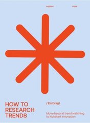 How to Research Trends (Revised Edition): Move Beyond Trendwatching to Kickstart Innovation hind ja info | Ühiskonnateemalised raamatud | kaup24.ee