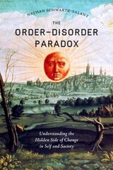 Order-Disorder Paradox: Understanding the Hidden Side of Change in Self and Society цена и информация | Книги по социальным наукам | kaup24.ee