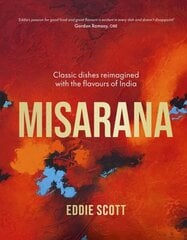 Misarana: Classic dishes reimagined with the flavours of India hind ja info | Retseptiraamatud | kaup24.ee