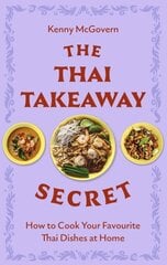 Thai Takeaway Secret: How to Cook Your Favourite Fakeaway Dishes at Home цена и информация | Книги рецептов | kaup24.ee