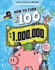 How to Turn $100 into $1,000,000 (Revised Edition): Newly Minted 2nd Edition Revised ed. hind ja info | Väikelaste raamatud | kaup24.ee