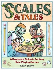 Scales & Tales: A Beginner's Guide to Fantasy Role-Playing Games hind ja info | Väikelaste raamatud | kaup24.ee