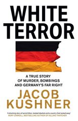 White Terror: A True Story of Murder, Bombings and Germanys Far Right цена и информация | Книги по социальным наукам | kaup24.ee