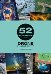 52 Assignments: Drone Photography hind ja info | Fotograafia raamatud | kaup24.ee