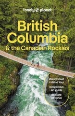 Lonely Planet British Columbia & the Canadian Rockies 10th edition цена и информация | Путеводители, путешествия | kaup24.ee