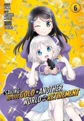 Saving 80,000 Gold in Another World for My Retirement 6 (Manga) hind ja info | Fantaasia, müstika | kaup24.ee