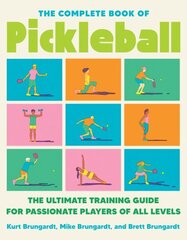 Complete Book of Pickleball: The Ultimate Training Guide for Passionate Players of All Levels hind ja info | Tervislik eluviis ja toitumine | kaup24.ee