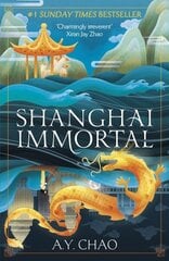 Shanghai Immortal: A richly told romantic fantasy novel set in Jazz Age Shanghai hind ja info | Fantaasia, müstika | kaup24.ee