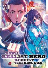 How a Realist Hero Rebuilt the Kingdom (Light Novel) Vol. 18 hind ja info | Fantaasia, müstika | kaup24.ee