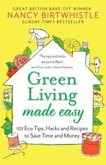 Green Living Made Easy: 101 Eco Tips, Hacks and Recipes to Save Time and Money hind ja info | Tervislik eluviis ja toitumine | kaup24.ee