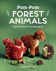 Pom-Pom Forest Animals: Craft an Artisan Yarn Menagerie hind ja info | Tervislik eluviis ja toitumine | kaup24.ee