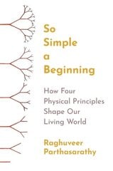 So Simple a Beginning: How Four Physical Principles Shape Our Living World цена и информация | Книги по экономике | kaup24.ee